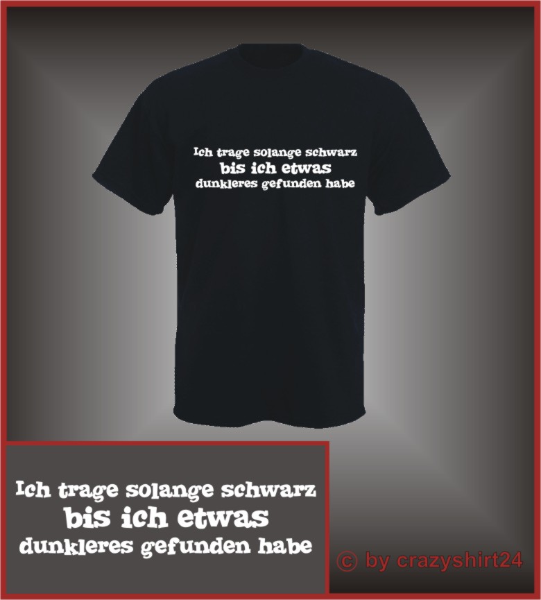 Fun Shirt Ich trage solange schwarz bis dunkleres S-XXL | eBay